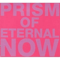 Prism of Eternal Now