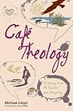 Café theology : exploring love, the universe and everything