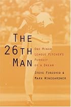 The 26th Man: One Minor League Pitcher's Pursuit of a Dream