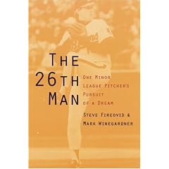 The 26th Man: One Minor League Pitcher's Pursuit of a Dream