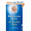 In Freiheit leben: Aufbruch zum wahren Selbst