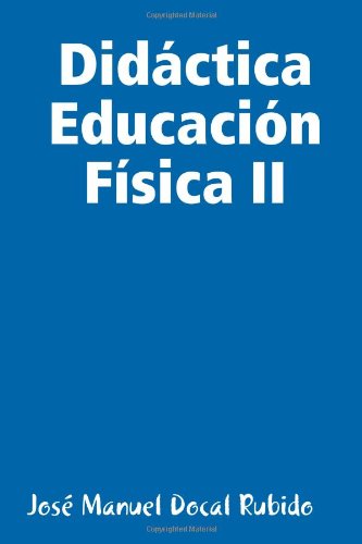 Didáctica Educación Física II (Spanish Edition)