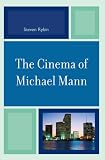 The Cinema of Michael Mann (Genre Film Auteurs)