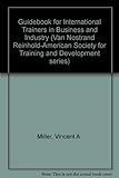 The guidebook for international trainers in business and industry