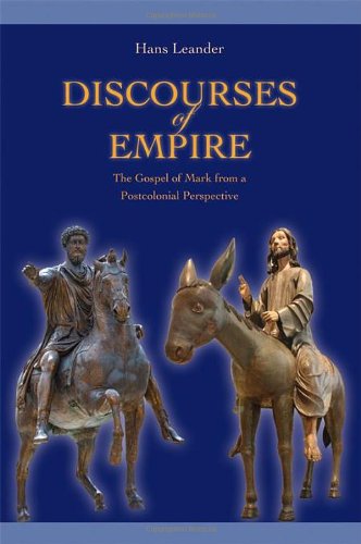 Discourses of Empire: The Gospel of Mark from a Postcolonial Perspective (Society of Biblical Literature. Semeia Studies)