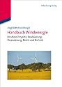 Handbuch Windenergie: Onshore-Projekte: Realisierung, Finanzierung, Recht und Technik