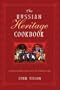 The Russian Heritage Cookbook: A Culinary Heritage Preserved in 360 Authentic Recipes