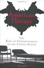 American Therapy: The Rise of Psychotherapy in the United States