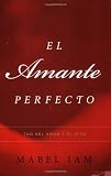 El Amante Perfecto: Tao del amor y el sexo (Spanish Edition)