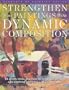 Strengthen Your Paintings With Dynamic Composition (Elements of Painting)