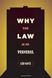 Why the law is so perverse