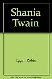 Shania Twain : the biography