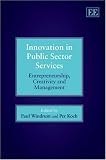 Innovation in Public Sector Services: Entrepreneurship, Creativity and Management