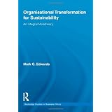 Organizational Transformation for Sustainability: An Integral Metatheory (Routledge Studies in Business Ethics)
