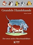 Grundels Hundekunde: Der etwas andere Rassehundeführer