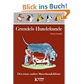 Grundels Hundekunde: Der etwas andere Rassehundef�hrer