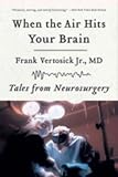 Produkt-Bild: (When the Air Hits Your Brain: Tales of Neurosurgery) By Vertosick, Frank T., Jr. (Author) Paperback on 01-Mar-2008