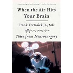 (When the Air Hits Your Brain: Tales of Neurosurgery) By Vertosick, Frank T., Jr. (Author) Paperback on 01-Mar-2008