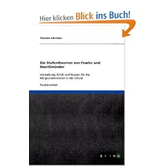 Die Stufentheorien von Fowler und Oser/Gm�nder: Vorstellung, Kritik und Nutzen f�r die  Religionslehrenden in der Schule