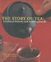 The Story of Tea: A Cultural History and Drinking Guide