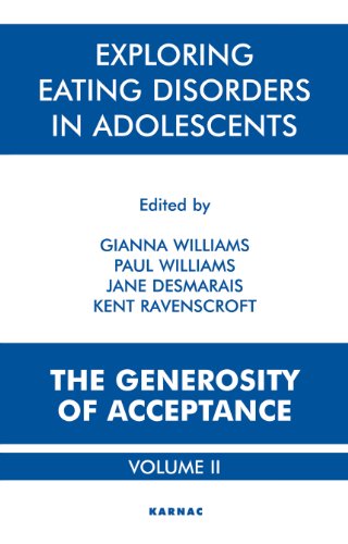 Exploring Eating Disorders in Adolescents: The Generosity of Acceptance: v. 2