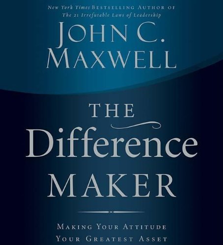 The Difference Maker: Making Your Attitude Your Greatest Asset, by -John C. Maxwell- [Audiobook](Audio CD)