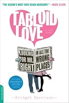 Tabloid Love: Looking for Mr. Right in All the Wrong Places, A Memoir
