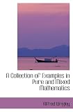 A Collection of Examples in Pure and Mixed Mathematics