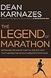 The Legend of Marathon: Retracing the Ancient Battle and Epic Run That Inspired the World's Greatest Foot Race