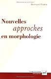 Nouvelles Approches en morphologie