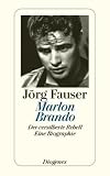 Fauser, J�rg - Marlon Brando. Der versilberte Rebell. Eine Biographie bestellen