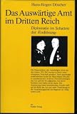 Das Ausw�rtige Amt im Dritten Reich. Diplomatie im Schatten der 'Endl�sung'