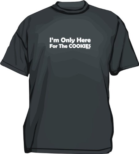 I'm Only Here For The Cookies Men's tee Shirt in 12 colors Small thru 6XL