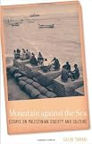 Mountain against the Sea: Essays on Palestinian Society and Culture