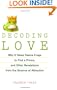 Decoding Love: Why It Takes Twelve Frogs to Find a Prince, and Other Revelations from the Science of Attraction
