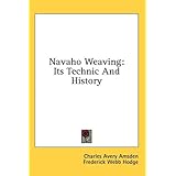 Navaho Weaving: Its Technic And History