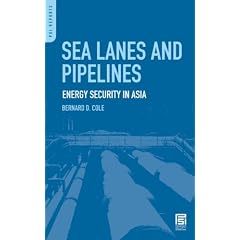 Sea Lanes and Pipelines: Energy Security in Asia