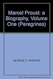 Marcel Proust : a biography