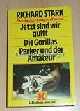 Jetzt sind wir quitt / Die Gorillas / Parker und der Amateur. - Richard Stark