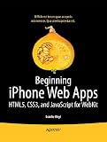 Beginning iPhone Web Apps: HTML5, CSS3, and JavaScript for WebKit
