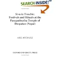 Siva in Trouble: Festivals and Rituals at the Pasupatinatha Temple of Deopatan (South Asia Research) by Axel Michaels
