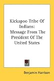 Kickapoo Tribe Of Indians: Message From The President Of The United States