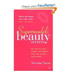Supermodels' Beauty Secrets: Hot Tips for Style, Beauty and Fashion from the World's Top Models