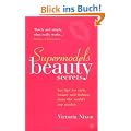 Supermodels' Beauty Secrets: Hot Tips for Style, Beauty, and Fashion from the World's Top Models: Top Tips for Style, Beauty and Fashion