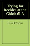 Trying for freebies at the Chick-fil-A