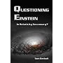 Questioning Einstein: Is Relativity Necessary?