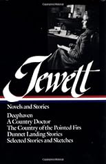 Sarah Orne Jewett: Novels and Stories