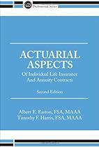 Actuarial Aspects of Individual Life Insurance and Annuity Contracts Actuarial Aspects of Individual Life Insurance and Annuity Contracts