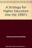 A strategy for higher education into the 1990s : the University Grants Committee's advice