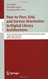 Peer-to-Peer, Grid, and Service-Orientation in Digital Library Architectures: 6th Thematic Workshop of the EU Network of Excellence DELOS, Cagliari, ... Applications, incl. Internet/Web, and HCI)